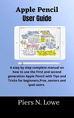 ダウンロード  APPLE PENCIL USER GUIDE : A step by step complete manual on how to use the First and second generation Apple Pencil with Tips and Tricks for beginners,Pros ,seniors and iPad users. (English Edition) 本