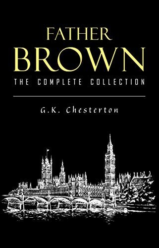 Father Brown Complete Murder Mysteries: The Innocence of Father Brown, The Wisdom of Father Brown, The Donnington Affair… (English Edition)