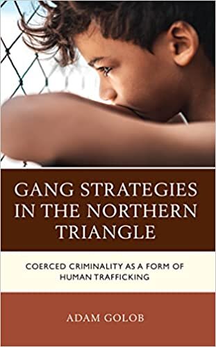 تحميل Gang Strategies in the Northern Triangle: Coerced Criminality as a Form of Human Trafficking