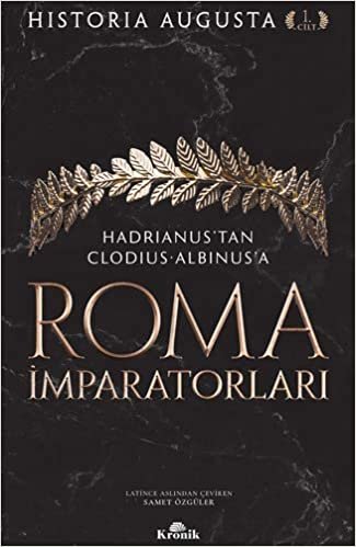 Roma İmparatorları 1. Cilt: Hadrianus’tan Clodius Albinus’a