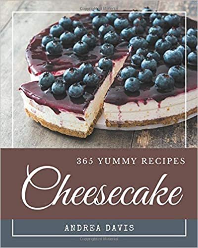 indir 365 Yummy Cheesecake Recipes: A Yummy Cheesecake Cookbook for All Generation