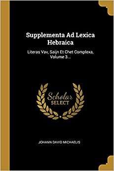 تحميل Supplementa Ad Lexica Hebraica: Literas Vav, Saijn Et Chet Complexa, Volume 3...
