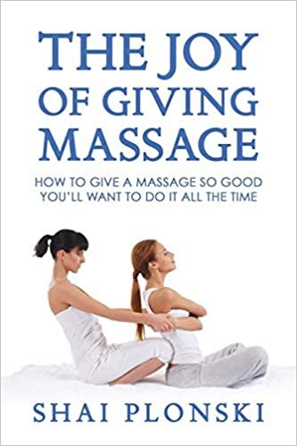 تحميل The Joy of Giving Massage: How to Give a Massage so Good You&#39;ll Want to Do It All the Time