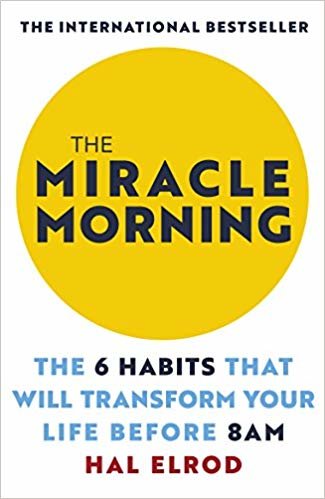 The Miracle Morning: The 6 Habits That Will Transform Your Life Before 8AM: Change your life with one of the world's highest rated self help books indir