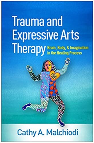 ダウンロード  Trauma and Expressive Arts Therapy: Brain, Body, and Imagination in the Healing Process 本