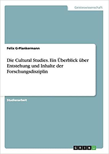Die Cultural Studies. Ein Überblick über Entstehung und Inhalte der Forschungsdisziplin indir