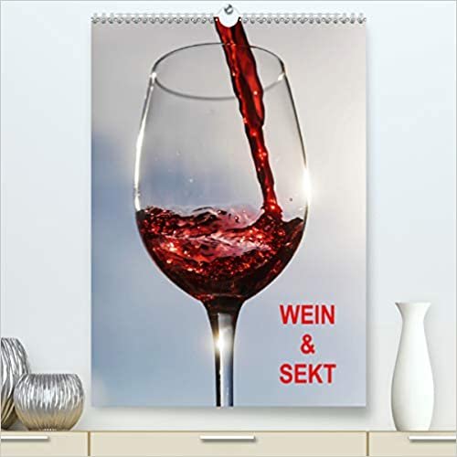 Wein und Sekt (Premium, hochwertiger DIN A2 Wandkalender 2021, Kunstdruck in Hochglanz): Fotografien vom Wein (Monatskalender, 14 Seiten )