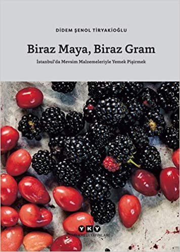 indir Biraz Maya Biraz Gram: İstanbul’da Mevsim Malzemeleriyle Yemek Pişirmek