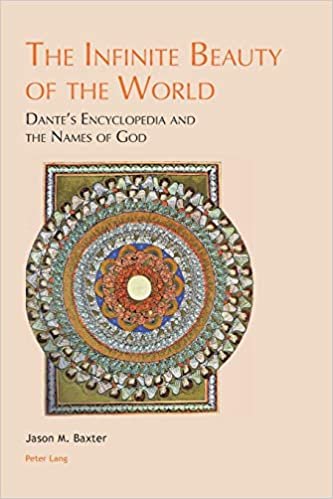 The Infinite Beauty of the World: Dante’s Encyclopedia and the Names of God (Leeds Studies on Dante, Band 4)