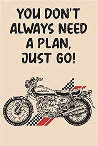 تحميل You Don&#39;t Always Need A Plan Just Go: Document 100 Motorcycle Road Trip Adventures! Funny Motorcycle Gifts For Men, Women &amp; Kids