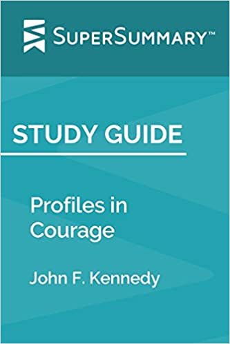 Study Guide: Profiles in Courage by John F. Kennedy (SuperSummary) indir