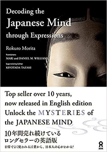 ダウンロード  Decording the Japanese Mind through Expressinons(日本人の心がわかる日本語:英訳版) 本