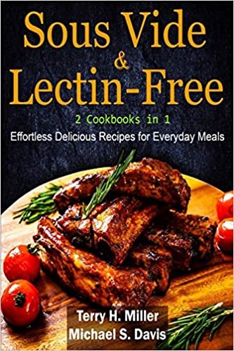 indir Sous Vide &amp; Lectin-Free - 2 Cookbooks in 1: Effortless Delicious Recipes for Everyday Meals.