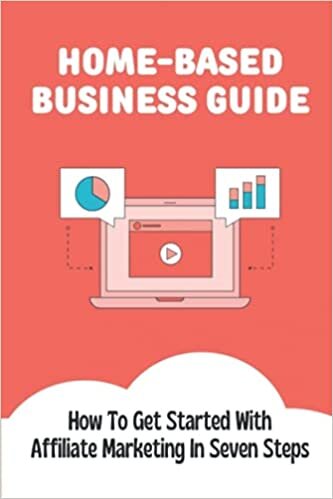 indir Home-Based Business Guide: How To Get Started With Affiliate Marketing In Seven Steps: Explore What Tools To Use For Your Video Presentation