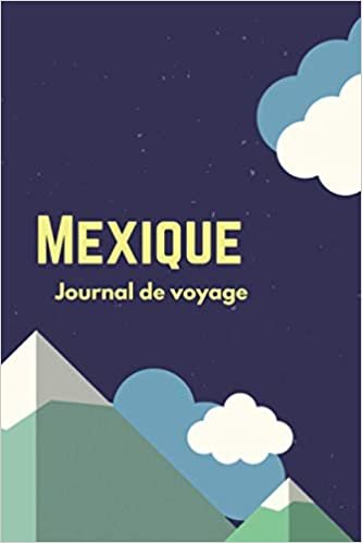 Mexique Journal de voyage: Le cadeau pour en Mexique voyage | Listes de contrôle | Journal de vacances, année à l'étranger, au pair, échange d'étudiants, voyage dans le monde à remplir indir