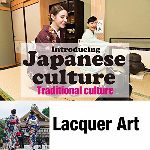 ダウンロード  Introducing Japanese culture -Traditional culture- Lacquer Art: 日本の文化を英語で紹介 〜日本の伝統文化〜「漆芸」 本