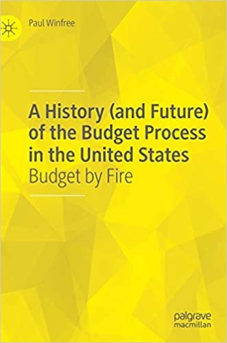 تحميل A History (and Future) of the Budget Process in the United States: Budget by Fire
