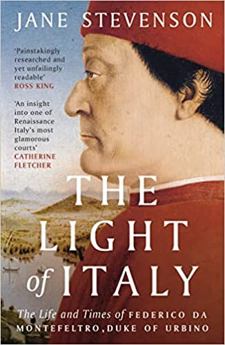 Jane Stevenson The Light of Italy: The Life and Times of Federico da Montefeltro, Duke of Urbino تكوين تحميل مجانا Jane Stevenson تكوين
