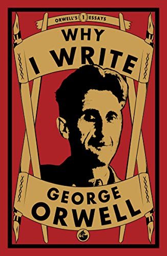 Why I Write (Orwell's Essays Book 1) (English Edition)