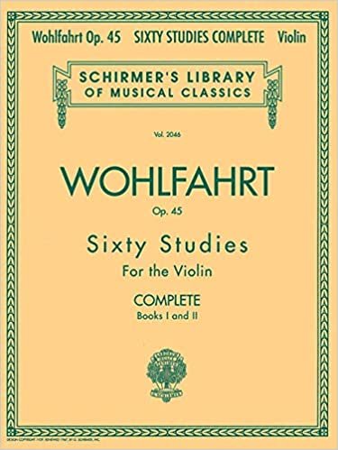 ダウンロード  Franz Wohlfahrt - 60 Studies, Op. 45 Complete: Books 1 And 2 for Violin (Schirmer's Library of Musical Classics) 本