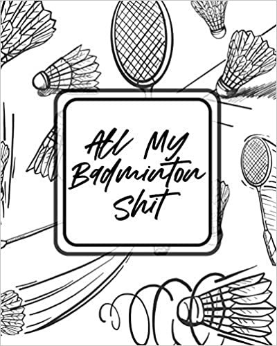 All My Badminton Shit: For Players - Racket Sports - Outdoors indir