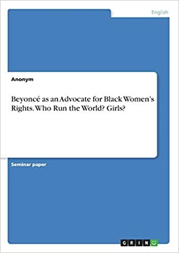 indir Beyoncé as an Advocate for Black Women&#39;s Rights. Who Run the World? Girls?
