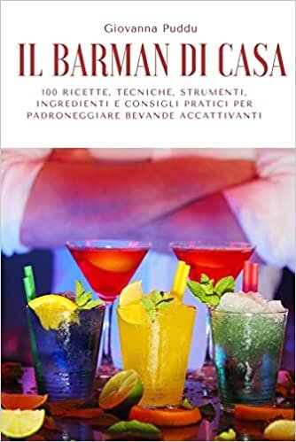اقرأ Il Barman Di Casa: 100 ricette, tecniche, strumenti, ingredienti e consigli pratici per padroneggiare bevande accattivanti الكتاب الاليكتروني 