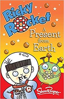 Ricky Rocket - A Present from Earth: Space boy, Ricky, learns that chocolate is not the favourite food in the Universe - perfect for newly confident readers
