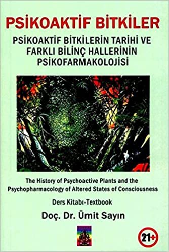 Psikoaktif Bitkiler: Psikoaktif Bitkilerin Tarihi ve Farklı Bilinç Hallerinin Psikofarmakolojisi indir