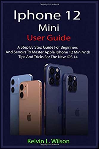 indir IPHONE 12 MINI USER GUIDE: The Complete User Manual For Beginner And Senior To Master And Operate The Device Like a Pro