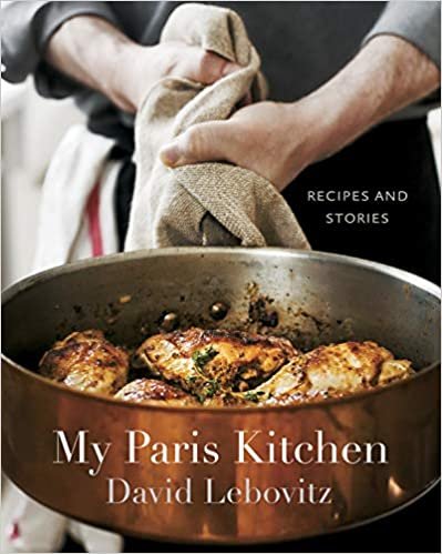 My Paris Kitchen: Recipes and Stories [A Cookbook]