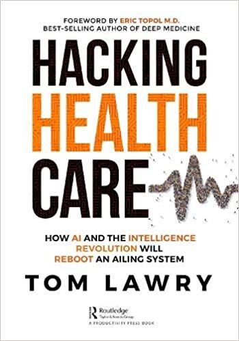 اقرأ Hacking Healthcare: How AI and the Intelligence Revolution Will Reboot an Ailing System الكتاب الاليكتروني 