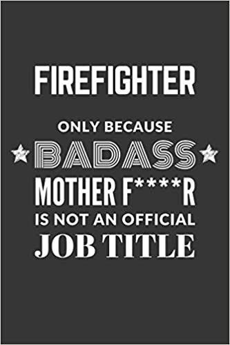 indir Firefighter Only Because Badass Mother F****R Is Not An Official Job Title Notebook: Lined Journal, 120 Pages, 6 x 9, Matte Finish