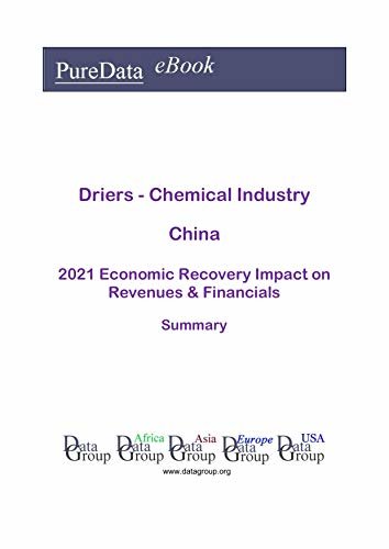 Driers - Chemical Industry China Summary: 2021 Economic Recovery Impact on Revenues & Financials (English Edition) ダウンロード