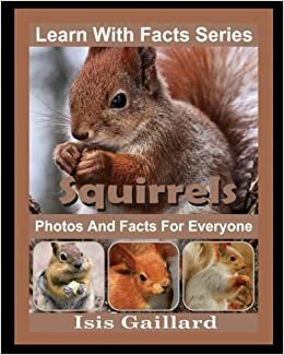 تحميل Squirrels Photos and Facts for Everyone: Animals in Nature (Learn With Facts Series)