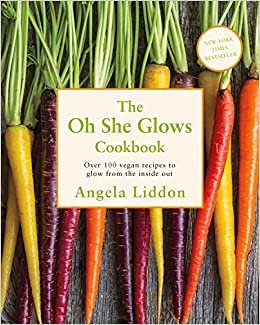 ダウンロード  Oh She Glows: Over 100 vegan recipes to glow from the inside out 本