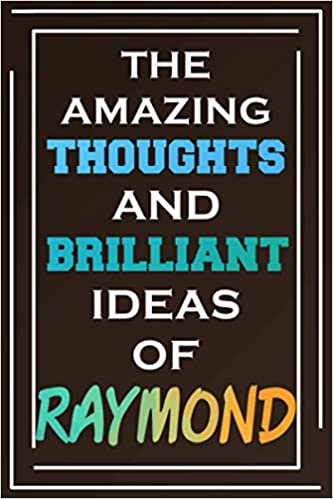 The Amazing Thoughts And Brilliant Ideas Of Raymond: Blank Lined Notebook | Personalized Name Gifts