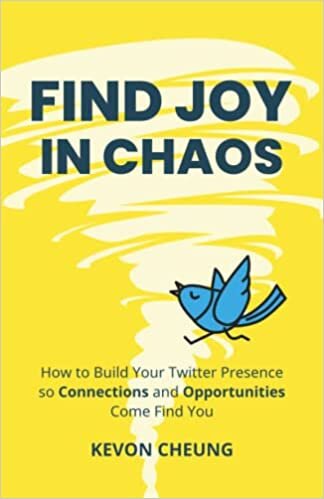 تحميل Find Joy in Chaos: How to Build Your Twitter Presence so Connections and Opportunities Come Find You