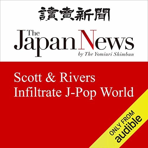 Scott & Rivers Infiltrate J-Pop World