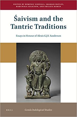 indir Śaivism and the Tantric Traditions: Essays in Honour of Alexis G.J.S. Sanderson (Gonda Indological Studies, Band 22)