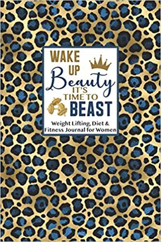indir Wake Up Beauty, It&#39;s Time to Beast - Weight Lifting, Diet &amp; Fitness Journal for Women: Track Everything You Need to Reach Your Health and Fitness Goals (Health and Fitness Journals)
