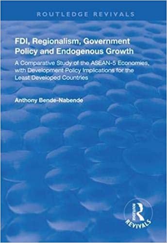 ダウンロード  FDI, Regionalism, Government Policy and Endogenous Growth: A Comparative Study of the ASEAN-5 Economies, with Development Policy Implications for the Least Developed Countries 本