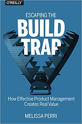 ダウンロード  Escaping the Build Trap: How Effective Product Management Creates Real Value 本