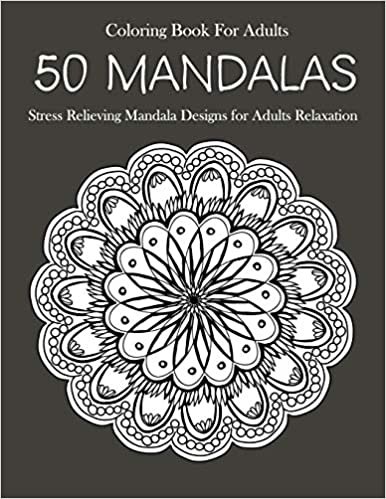 اقرأ 50 Mandalas Coloring Book For Adults: Stress Relieving Mandala Designs for Adults Relaxation الكتاب الاليكتروني 