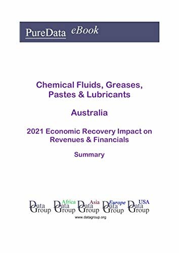 ダウンロード  Chemical Fluids, Greases, Pastes & Lubricants Australia Summary: 2021 Economic Recovery Impact on Revenues & Financials (English Edition) 本
