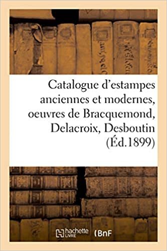 indir Catalogue d&#39;estampes anciennes et modernes, oeuvres de Bracquemond, Delacroix, Desboutin: dessins anciens et modernes (Arts)
