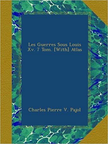 indir Les Guerres Sous Louis Xv. 7 Tom. [With] Atlas