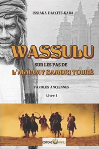 تحميل WASSULU | SUR LES PAS DE L&#39;ALMAMY SAMORI TOURÉ: LIVRE 1 | PAROLES ANCIENNES (French Edition)
