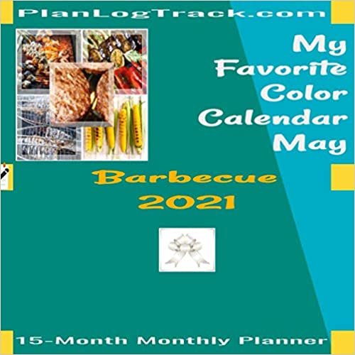 ダウンロード  My Favorite Color Calendar - May - Barbecue: 2021, 15-Month Monthly Planner. (Gift Calendar - Delicious) 本