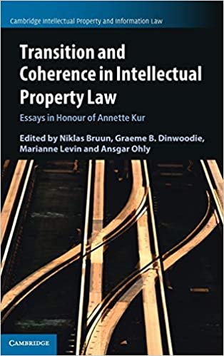 Transition and Coherence in Intellectual Property Law: Essays in Honour of Annette Kur (Cambridge Intellectual Property and Information Law, Series Number 55)